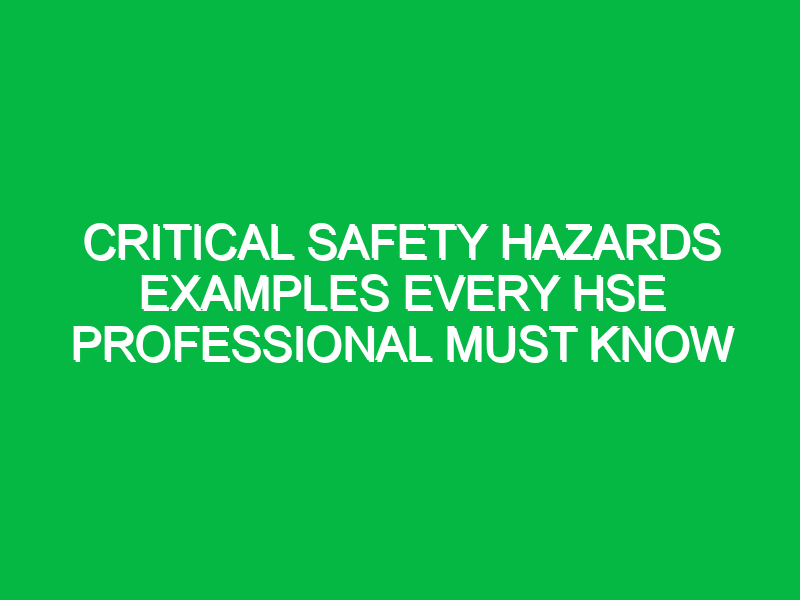 critical safety hazards examples every hse professional must know 14405