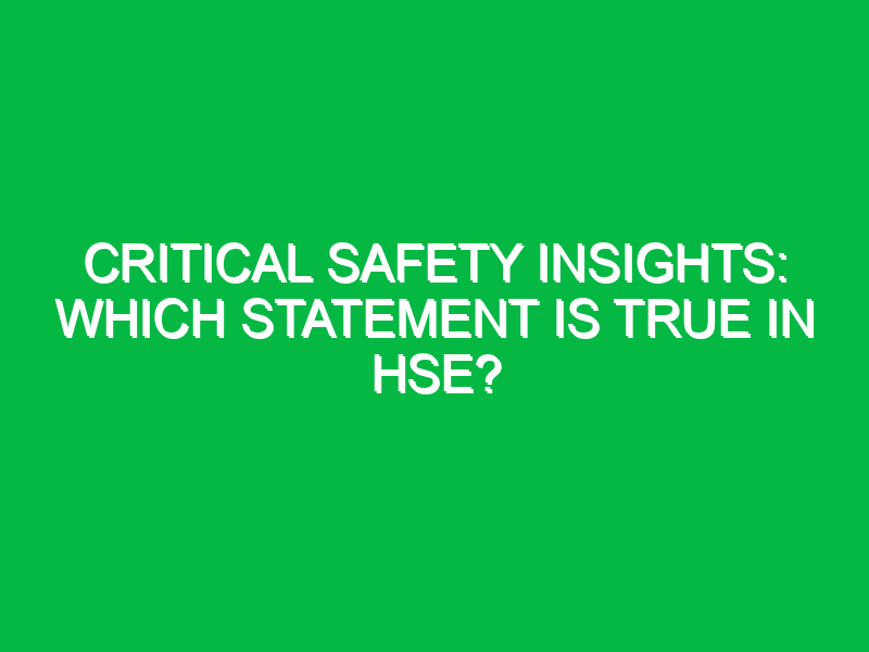 critical safety insights which statement is true in hse 13437