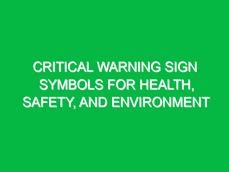 critical warning sign symbols for health safety and environment 13387