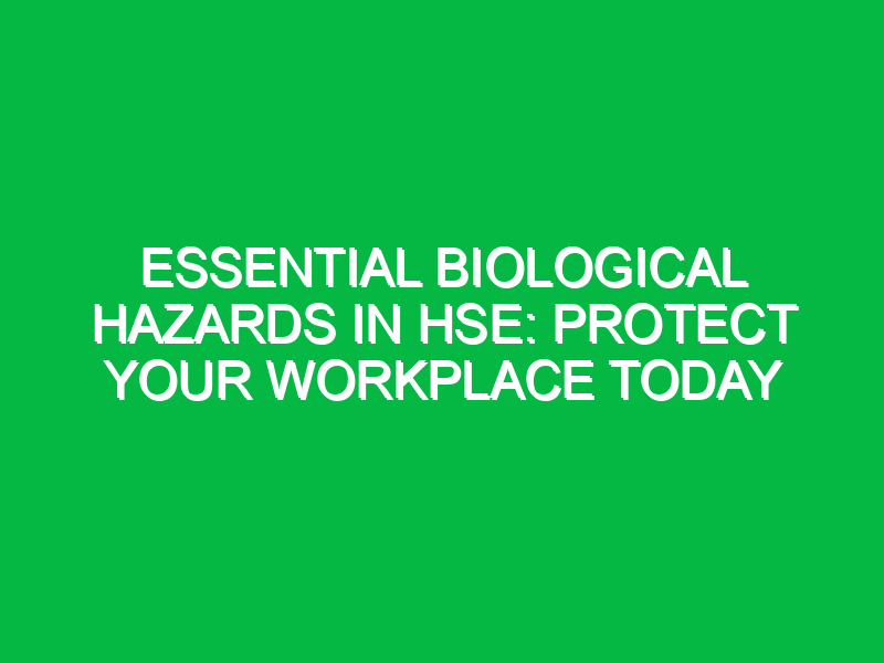 essential biological hazards in hse protect your workplace today 13393