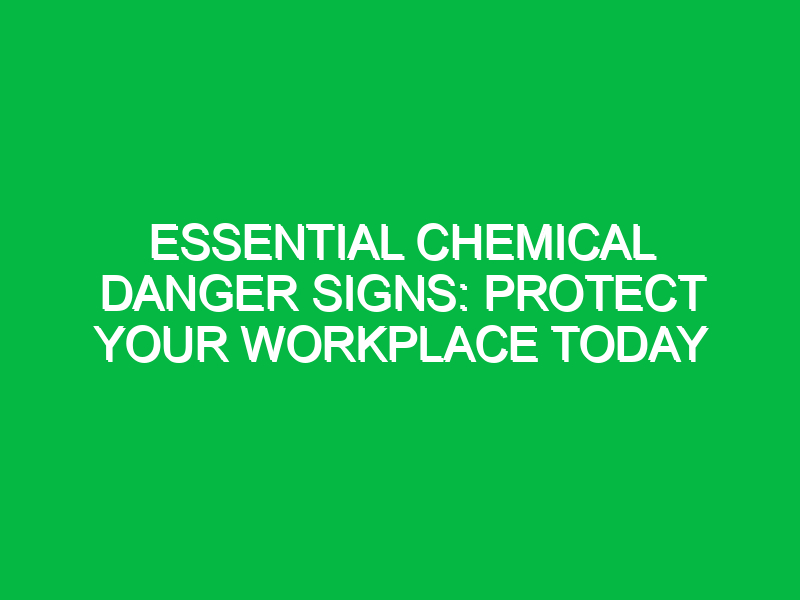 essential chemical danger signs protect your workplace today 14688