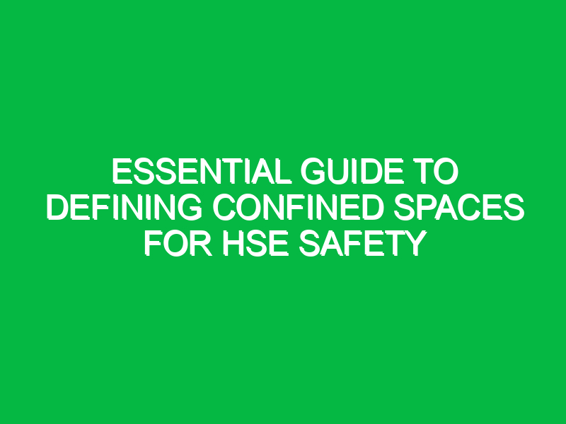 essential guide to defining confined spaces for hse safety 13512