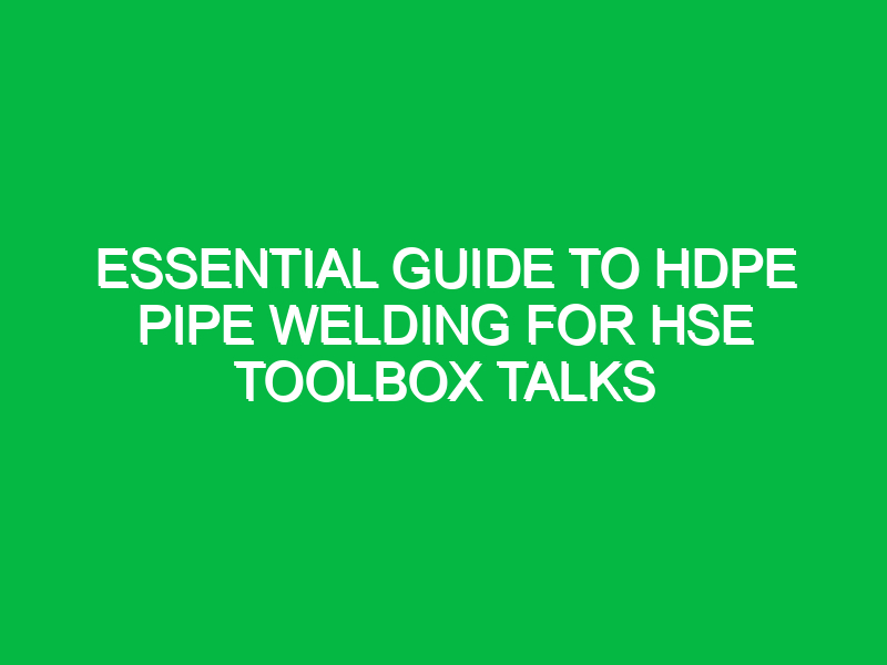 essential guide to hdpe pipe welding for hse toolbox talks 14659