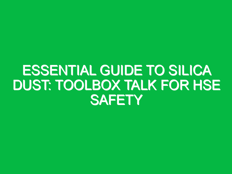 essential guide to silica dust toolbox talk for hse safety 14065