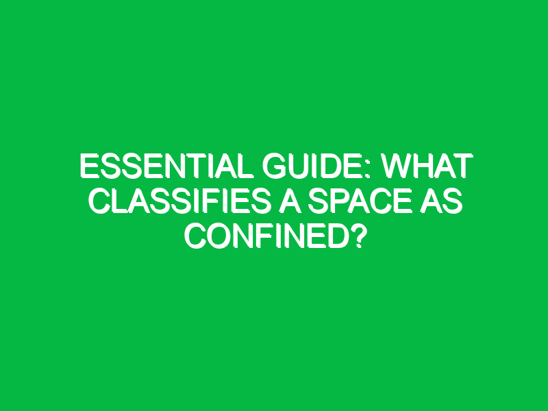 essential guide what classifies a space as confined 13872