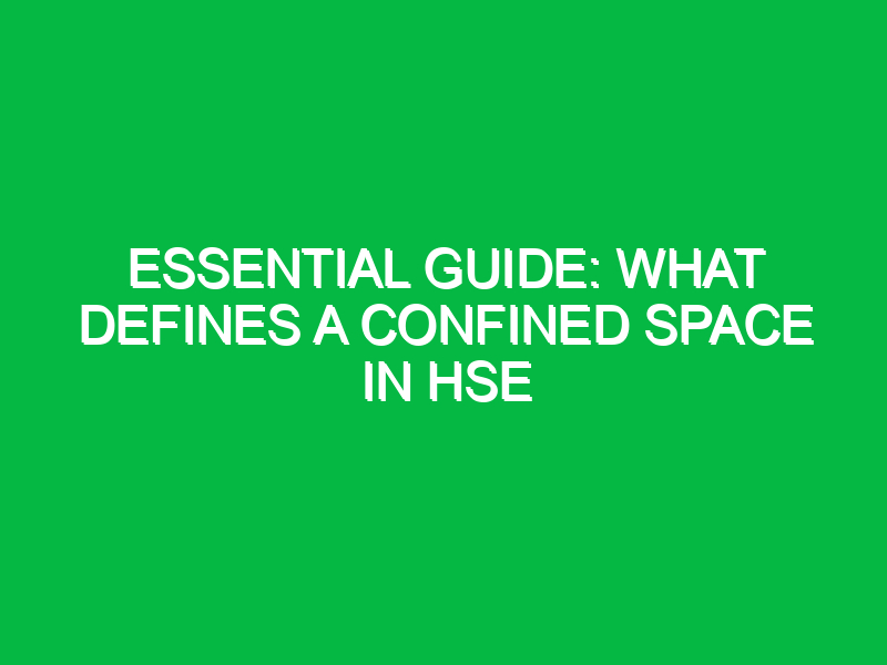 essential guide what defines a confined space in hse 13934