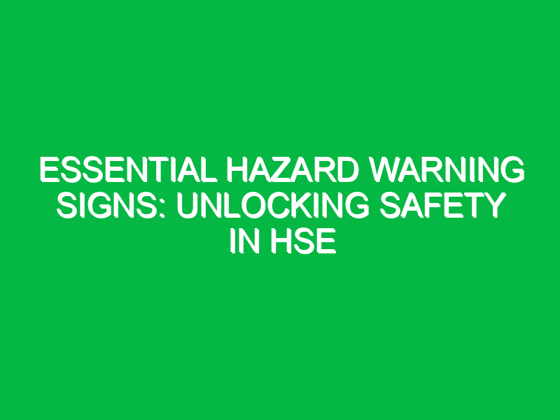 essential hazard warning signs unlocking safety in hse 13616