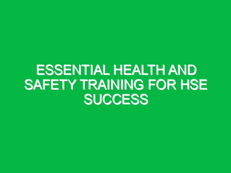 essential health and safety training for hse success 14043