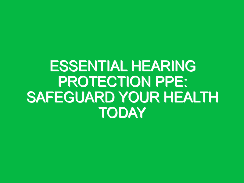 essential hearing protection ppe safeguard your health today 14216