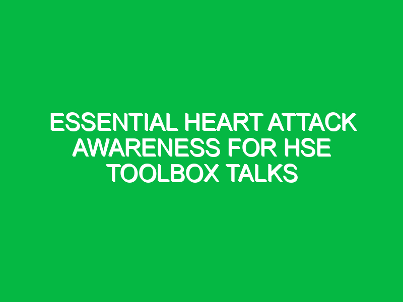 essential heart attack awareness for hse toolbox talks 14666