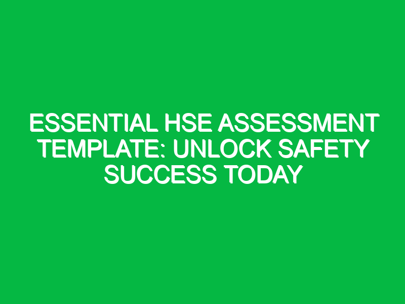 essential hse assessment template unlock safety success today 14663