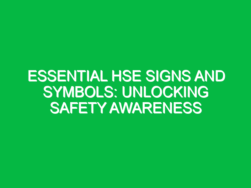 essential hse signs and symbols unlocking safety awareness 13835