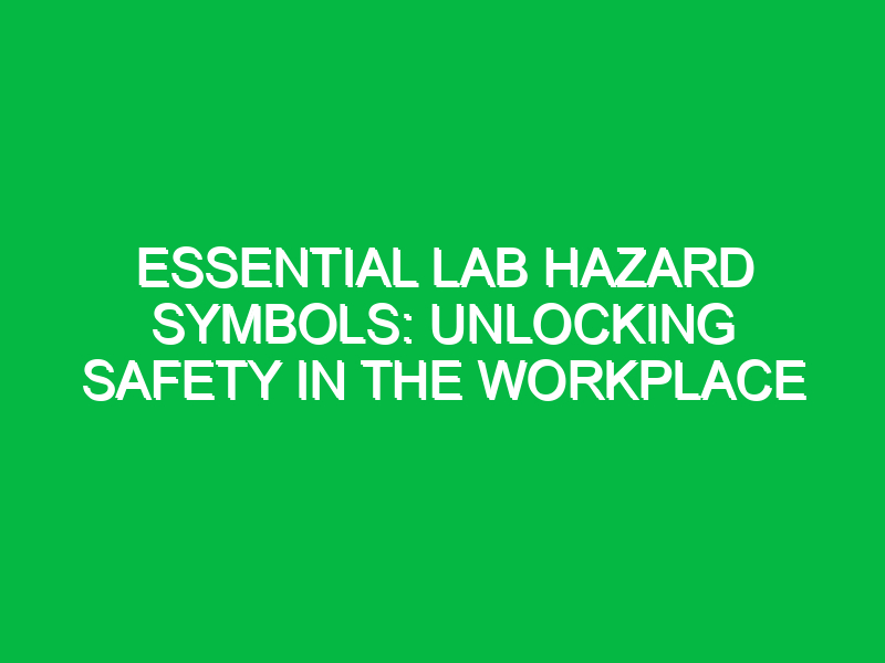 essential lab hazard symbols unlocking safety in the workplace 14258