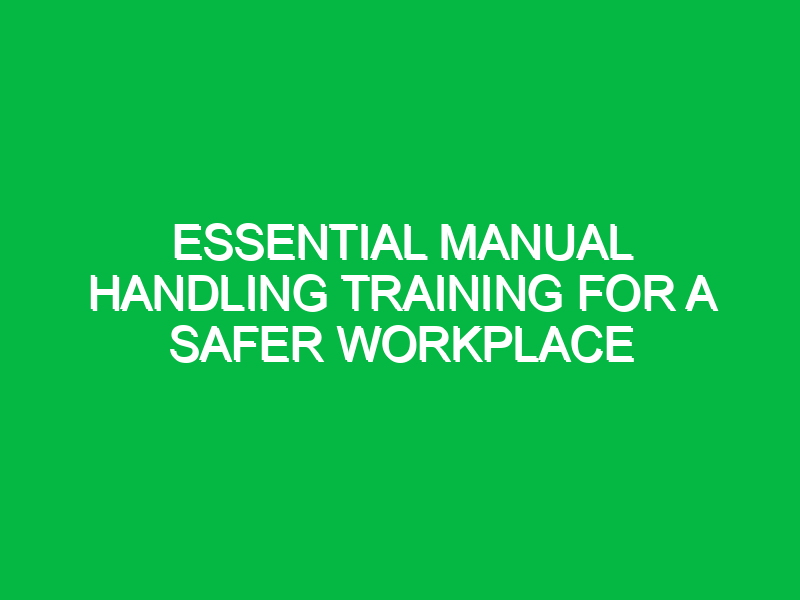 essential manual handling training for a safer workplace 15035