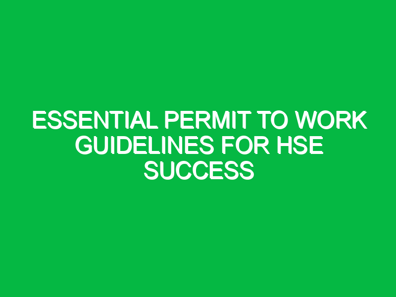 essential permit to work guidelines for hse success 13704