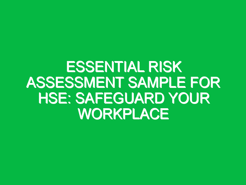 essential risk assessment sample for hse safeguard your workplace 14378