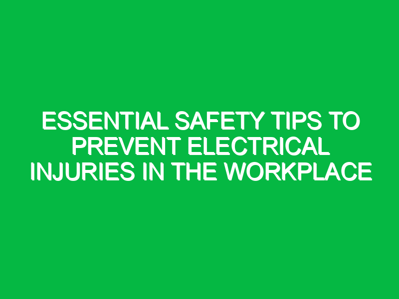 essential safety tips to prevent electrical injuries in the workplace 14586