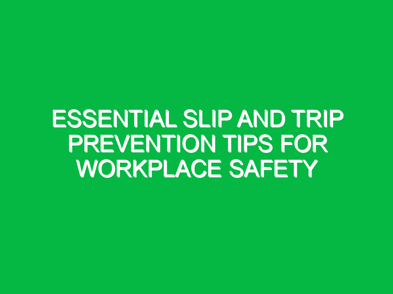 essential slip and trip prevention tips for workplace safety 13839