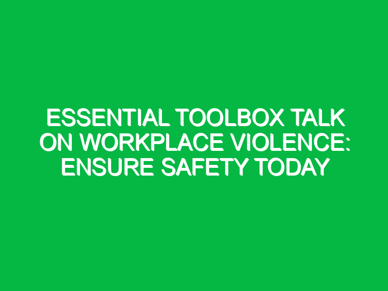 essential toolbox talk on workplace violence ensure safety today 13656