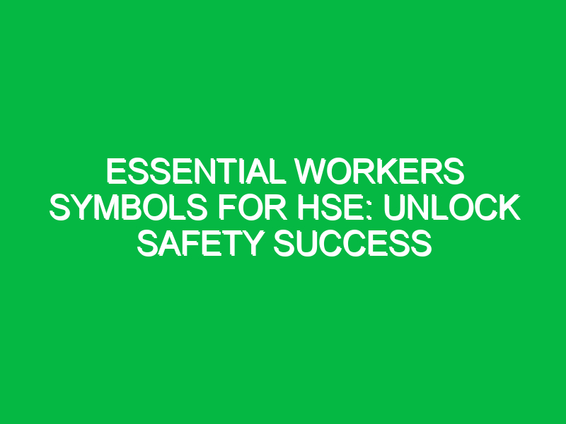 essential workers symbols for hse unlock safety success 14003