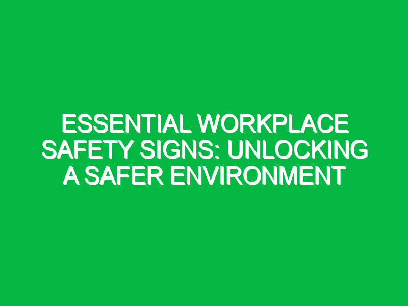 essential workplace safety signs unlocking a safer environment 14012