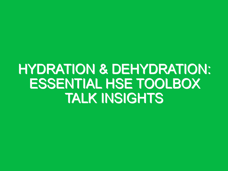 hydration dehydration essential hse toolbox talk insights 13950