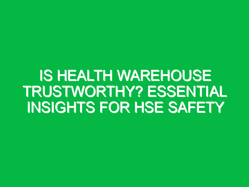 is health warehouse trustworthy essential insights for hse safety 14964