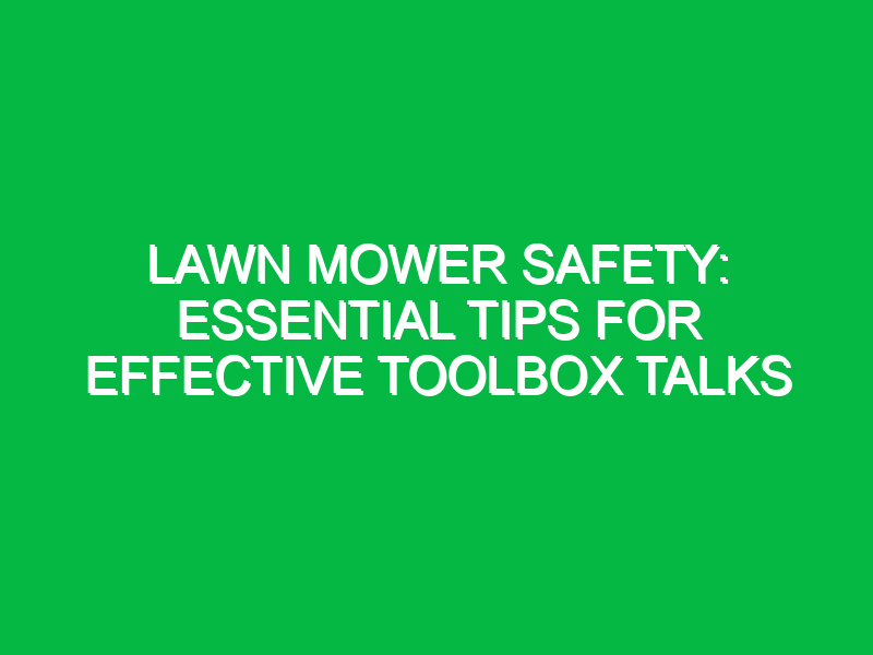 lawn mower safety essential tips for effective toolbox talks 14880