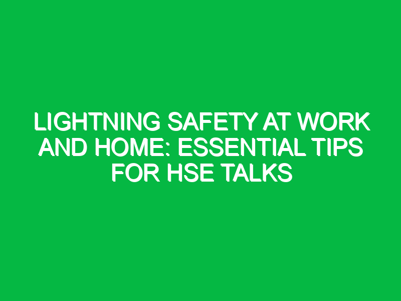 lightning safety at work and home essential tips for hse talks 14911