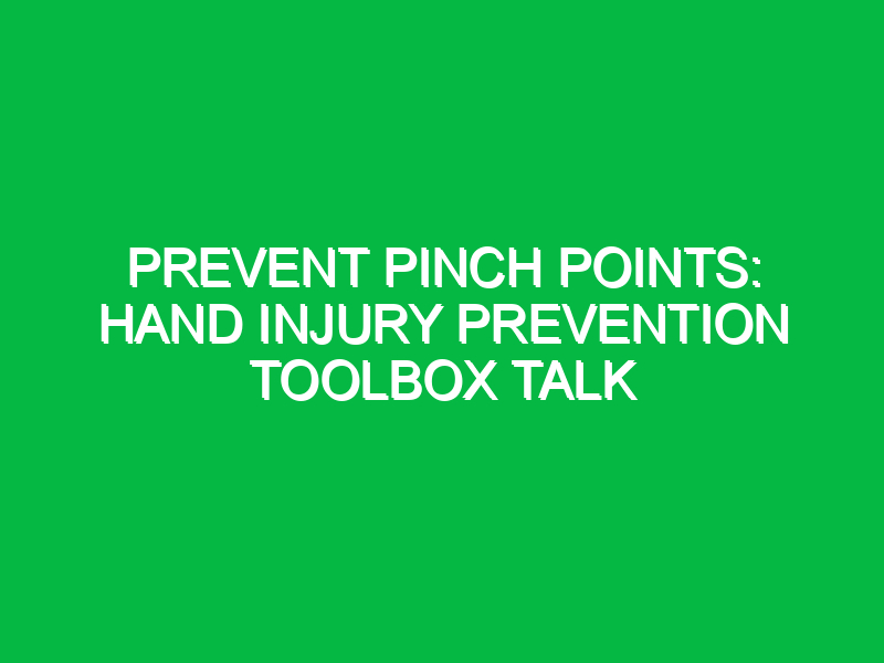 prevent pinch points hand injury prevention toolbox talk 14026