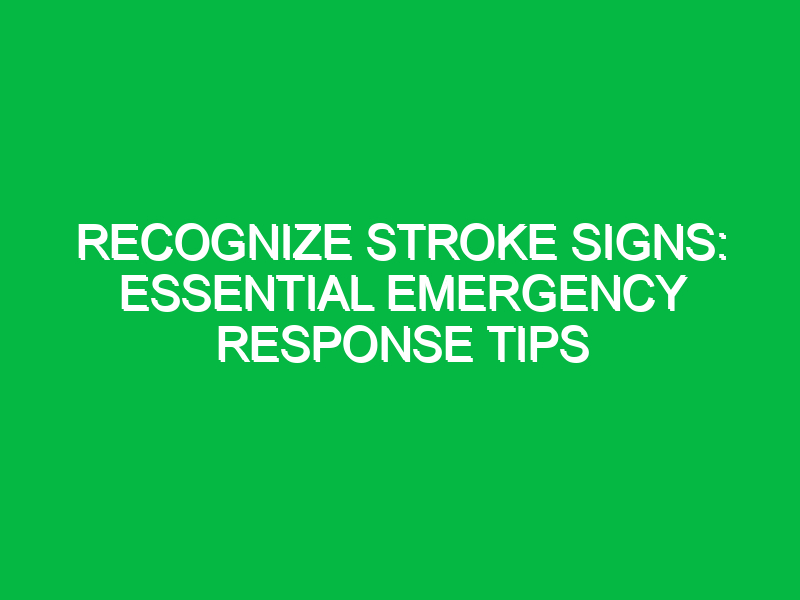 recognize stroke signs essential emergency response tips 14109