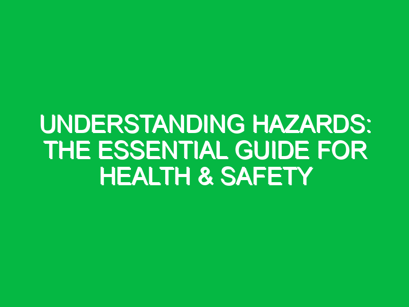 understanding hazards the essential guide for health safety 14854