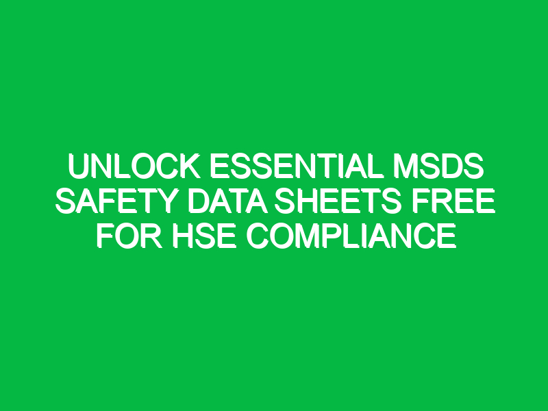 unlock essential msds safety data sheets free for hse compliance 14302