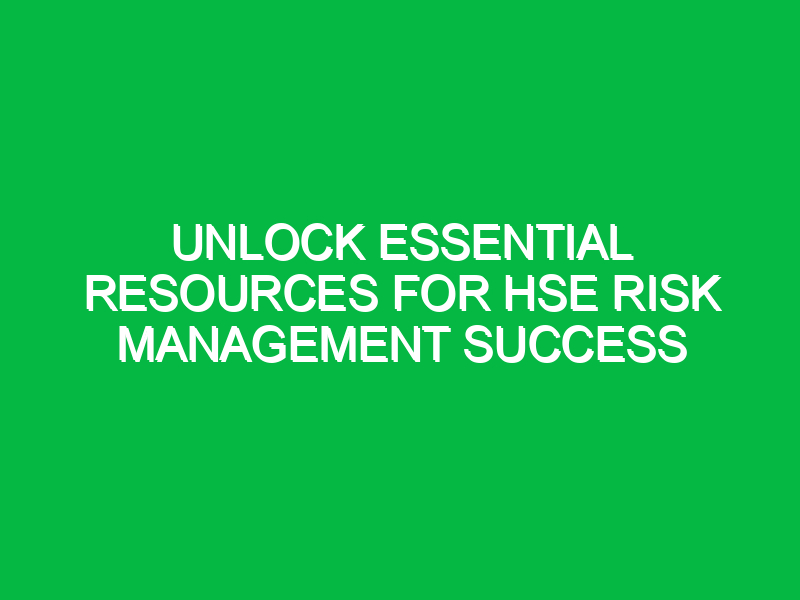 unlock essential resources for hse risk management success 13434