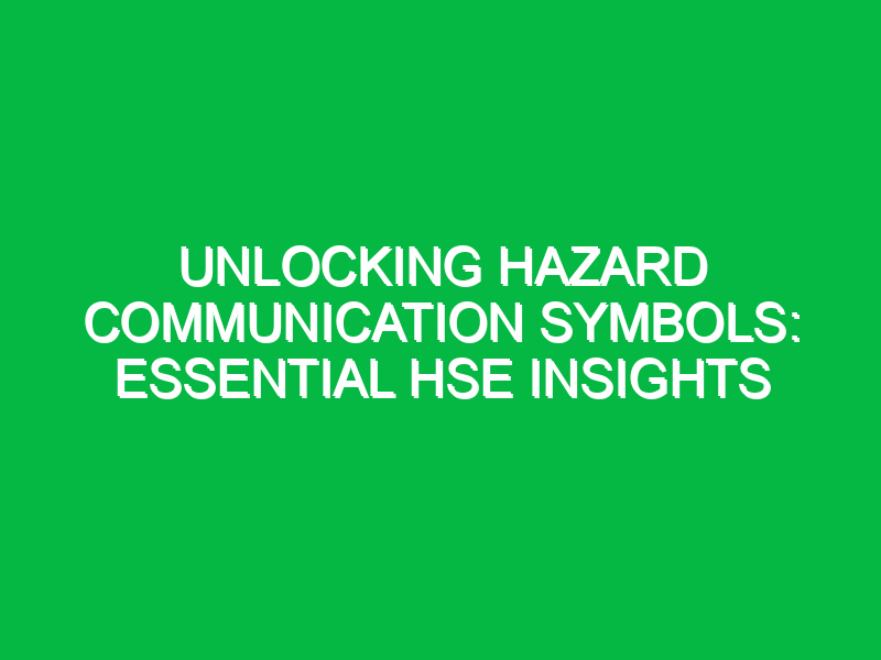 unlocking hazard communication symbols essential hse insights 14852