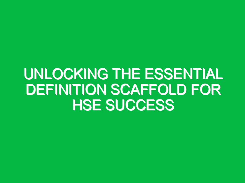 unlocking the essential definition scaffold for hse success 14752