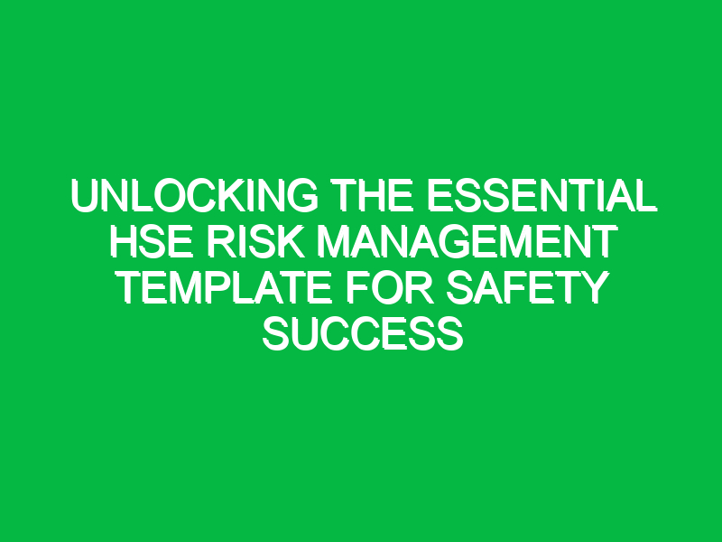 unlocking the essential hse risk management template for safety success 13770