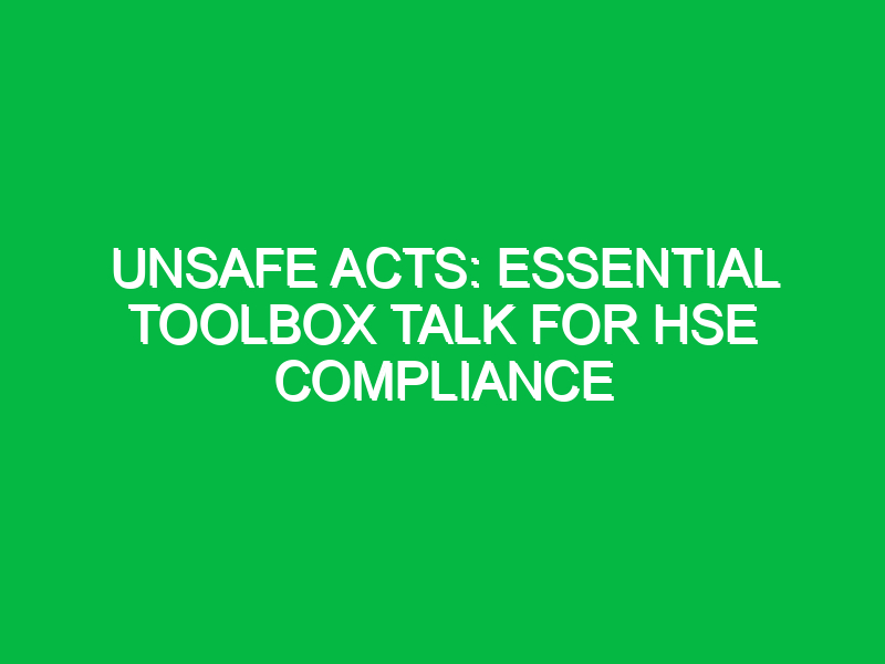 unsafe acts essential toolbox talk for hse compliance 14446