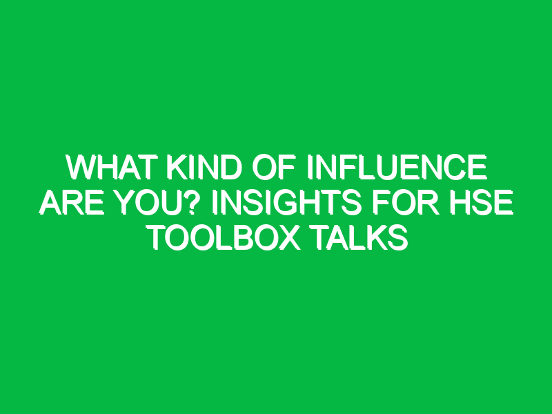 what kind of influence are you insights for hse toolbox talks 14456