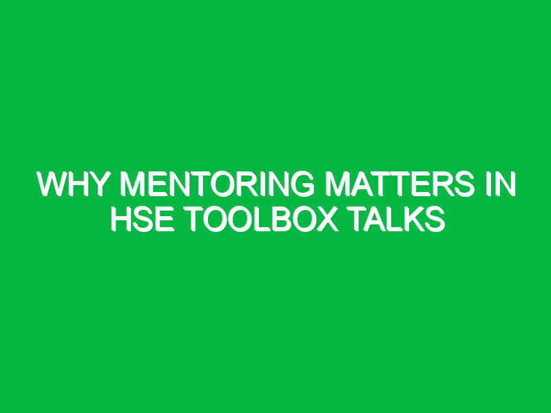 why mentoring matters in hse toolbox talks 14785