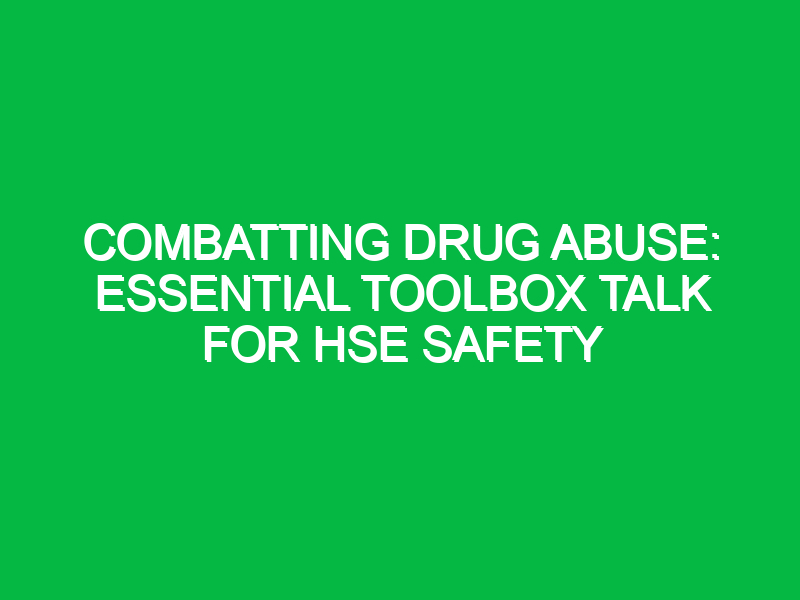 combatting drug abuse essential toolbox talk for hse safety 16166