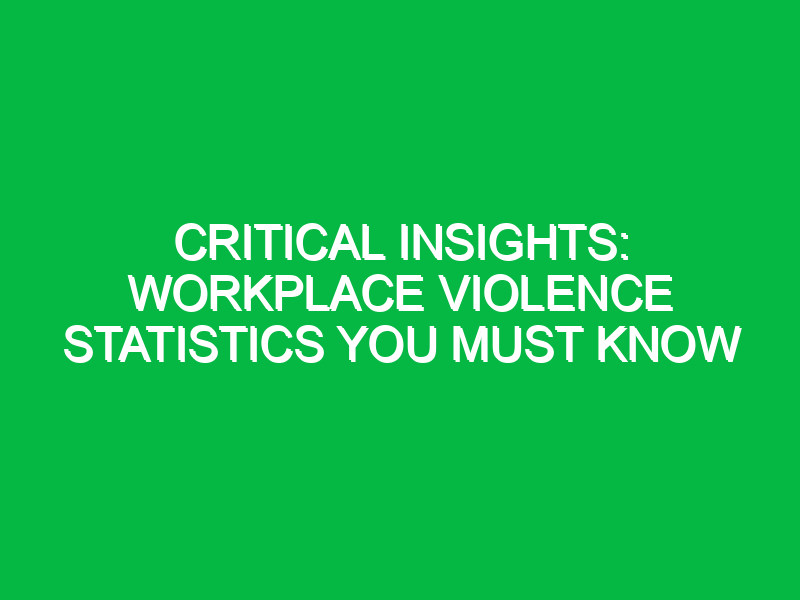 critical insights workplace violence statistics you must know 16218