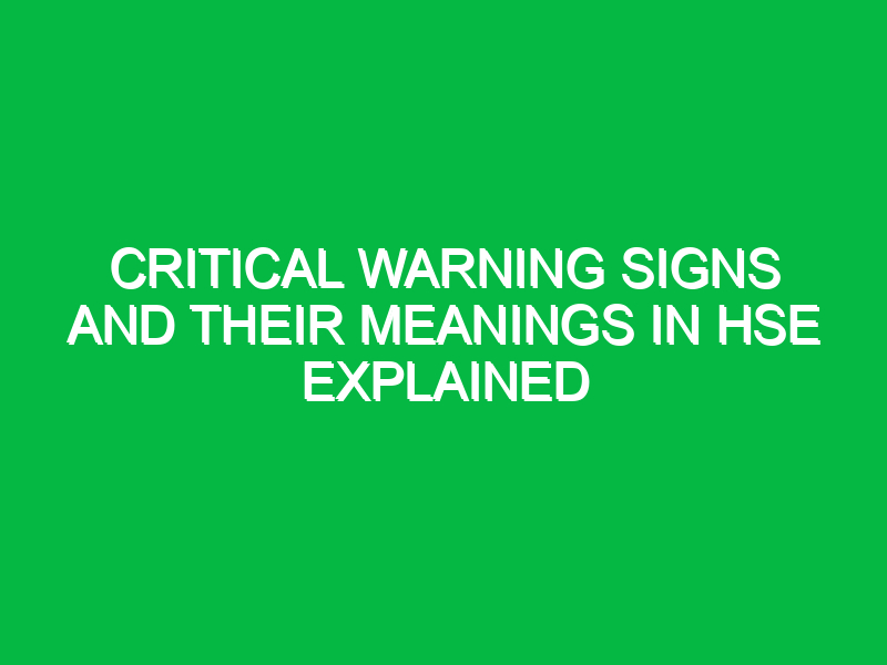 critical warning signs and their meanings in hse