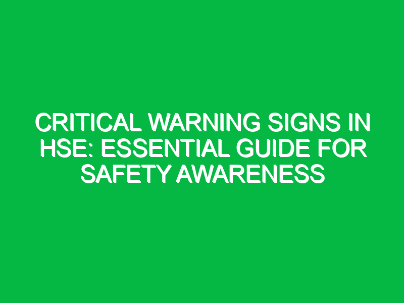 critical warning signs in hse essential guide for safety awareness 16673