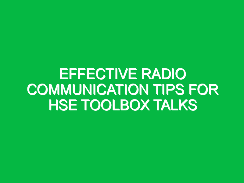 effective radio communication tips for hse toolbox talks 16922