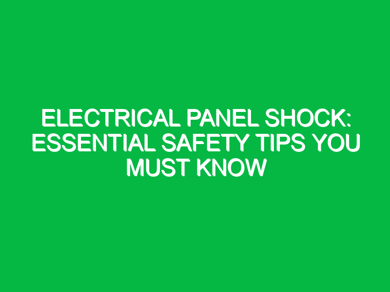 electrical panel shock essential safety tips you must know 15600