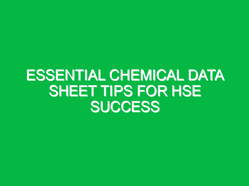 essential chemical data sheet tips for hse success 15514