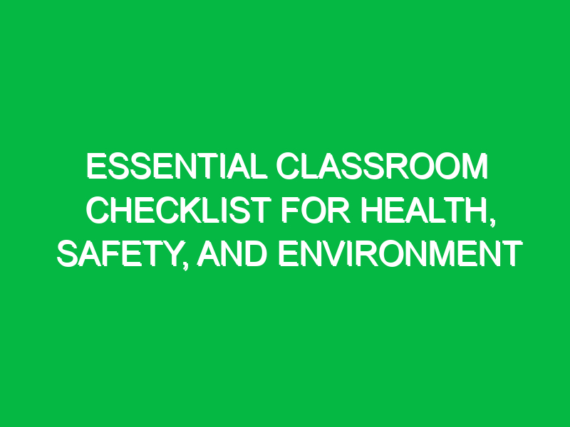 essential classroom checklist for health safety and environment 16533