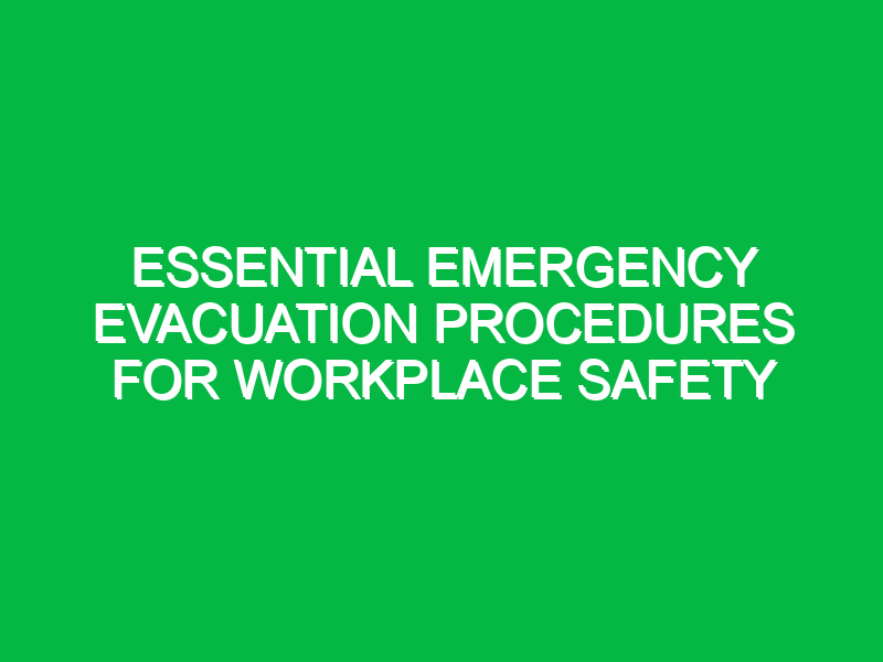 essential emergency evacuation procedures for workplace safety 15609