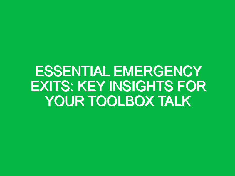 essential emergency exits key insights for your toolbox talk 16241